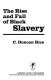 The rise and fall of Black slavery /