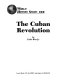 The Cuban Revolution /