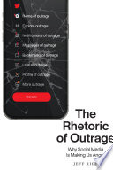 The rhetoric of outrage : why social media is making us angry /