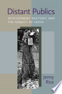 Distant publics : development rhetoric and the subject of crisis /