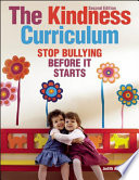The kindness curriculum : stop bullying before it starts /