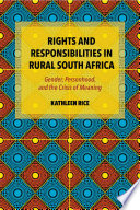 Rights and responsibilities in rural South Africa : gender, personhood, and the crisis of meaning /
