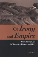 Of irony and empire : Islam, the West, and the transcultural invention of Africa /