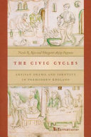 The civic cycles : artisan drama and identity in premodern England /