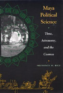 Maya political science : time, astronomy, and the cosmos /