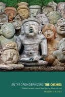 Anthropomorphizing the cosmos : Middle Preclassic lowland Maya figurines, ritual, and time /