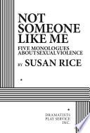 Not someone like me : five monologues about sexual violence /