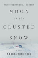 Moon of the crusted snow : a novel /