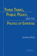Think tanks, public policy, and the politics of expertise /