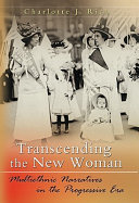 Transcending the New Woman : multiethnic narratives in the Progressive Era /