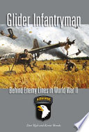 Glider infantryman : behind enemy lines in World War II /