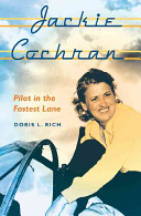 Jackie Cochran : pilot in the fastest lane /
