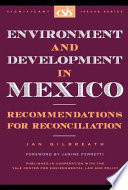 Environment and development in Mexico : recommendations for reconciliation /