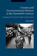 Cinema and unconventional warfare in the twentieth century : insurgency, terrorism and special operations /