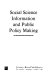 Social science information and public policy making /
