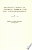 Deltatheridia, Carnivora, and Condylarthra (Mammalia) of the early Eocene, Paris Basin, France /