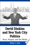 David Dinkins and New York City politics : race, images, and the media /