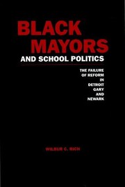 Black mayors and school politics : the failure of reform in Detroit, Gary, and Newark /