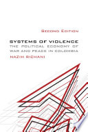 Systems of violence : the political economy of war and peace in Colombia /