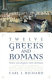 Twelve Greeks and Romans who changed the world /