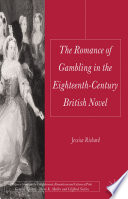 The Romance of Gambling in the Eighteenth-Century British Novel /