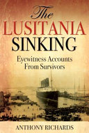 The Lusitania sinking : eyewitness accounts from survivors /