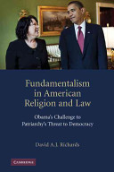 Fundamentalism in American religion and law : Obama's challenge to patriarchy's threat to democracy /