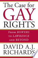 The case for gay rights : from Bowers to Lawrence and beyond /