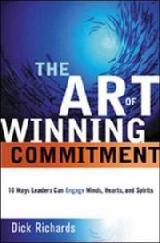 The art of winning commitment : 10 ways leaders can engage minds, hearts, and spirits /