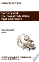 Forestry and the Forest Industries: Past and Future : Major developments in the forest and forest industry sector since 1947 in Europe, the USSR and North America /