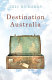 Destination Australia : migration to Australia since 1901 /
