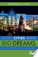Small cities with big dreams : creative placemaking and branding strategies /