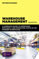 Warehouse management : a complete guide to improving efficiency and minimizing costs in the modern warehouse /