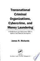 Transnational criminal organizations, cybercrime, and money laundering : a handbook for law enforcement officers, auditors, and financial investigators /