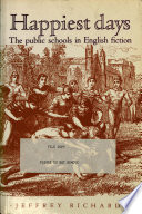 Happiest days : the public schools in English fiction /