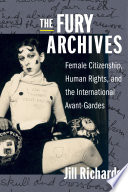 The fury archives : female citizenship, human rights, and the international avant-gardes /