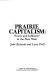 Prairie capitalism : power and influence in the New West /