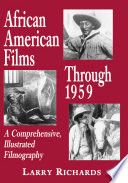 African American films through 1959 : a comprehensive, illustrated filmography /