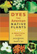 Dyes from American native plants : a practical guide /