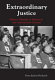 Extraordinary justice : military tribunals in historical and international context /