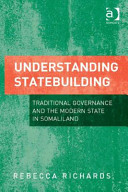 Understanding statebuilding : traditional governance and the modern state in Somaliland /