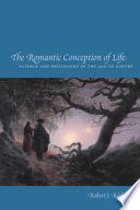 The romantic conception of life : science and philosophy in the age of Goethe /