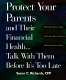 Protect your parents and their financial health-- : talk with them before it's too late /