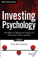 Investing psychology : the effects of behavioral finance on investment choice and bias /