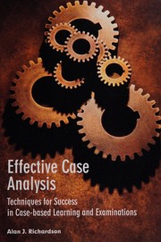 Effective case analysis : techniques for success in case-based learning and examinations /