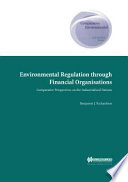 Environmental regulation through financial organisations : comparative perspectives on the industrialised nations /
