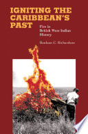Igniting the Caribbean's past : fire in British West Indian history /