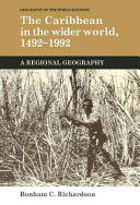 The Caribbean in the wider world, 1492-1992 : a regional geography /