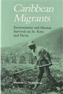 Caribbean migrants : environment and human survival on St. Kitts and Nevis /