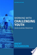 Working with challenging youth : seven guiding principles /